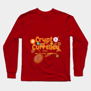 cryptoCurrency is future of money Long Sleeve T-Shirt